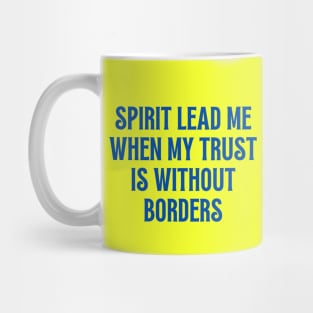 Spirit Lead Me When My Trust Is Without Borders Mug